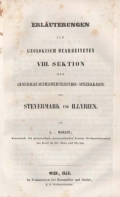 Morlot Karl Adolf: Erläuterungen zur geologisch bearbeiteten VIII. Sektion der Generalquartiermeisterstabs-Spezialkarte von Steyermark und Illyrien